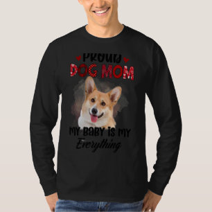 Corgi Proud Dog Mum Ever My Baby Is My Everything T-Shirt