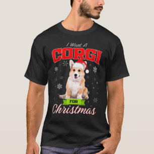 Corgi Santa Hat Xmas I Want A Corgi For Christmas T-Shirt