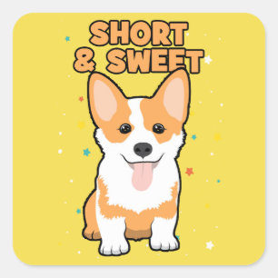 Corgi - Short and Sweet, Cute Dog Cartoon, Novelty Square Sticker