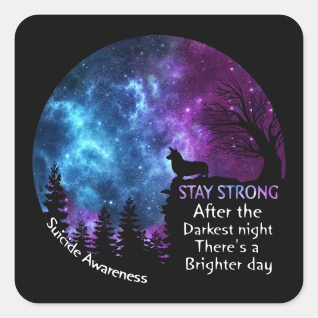 Corgi Suicide Awareness Stay Strong Darkest Night  Square Sticker (Front)