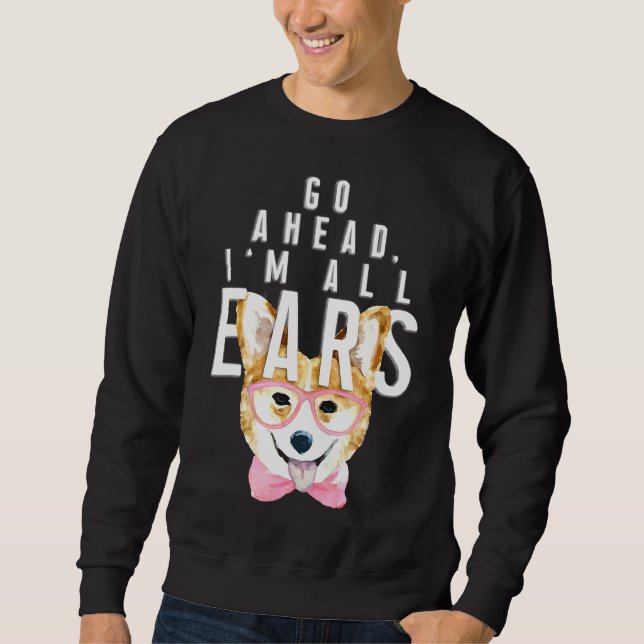 Corgi Women Go Ahead Im All Ears Corgis Sweatshirt (Front)