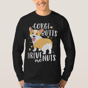 Corgi Women Men Welsh Dog Butts Drive Me Nuts T-Shirt