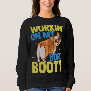 Corgi Workin' On My Bork Booty Cute Corgi Dog Bree Sweatshirt
