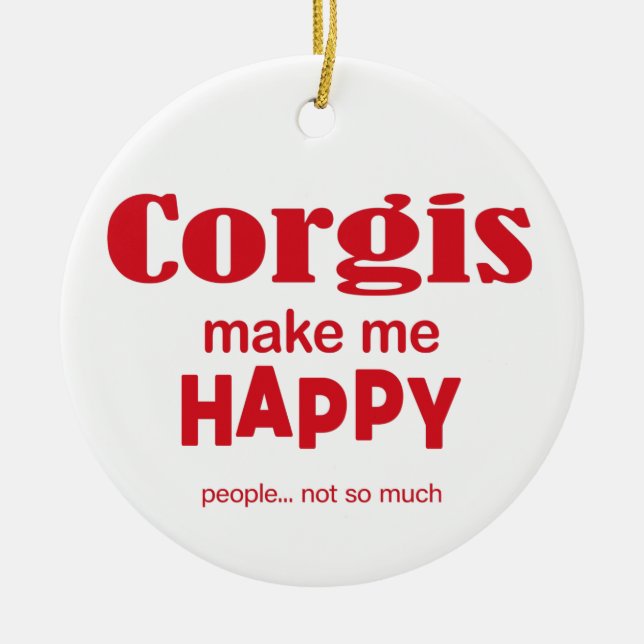 Corgis Make Me Happy Ceramic Ornament (Front)