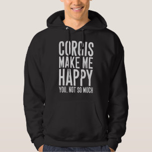 Corgis Make Me Happy You Not So Much Corgi Hoodie