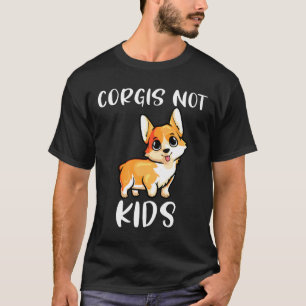 Corgis Not Kids Corgi Corgi Dad Corgi Mum T-Shirt