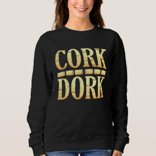 Cork Dork Wine Drinker Graphic Sweatshirt