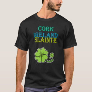 Cork, Ireland, Slainte St Patty's Day Sarcastic Jo T-Shirt