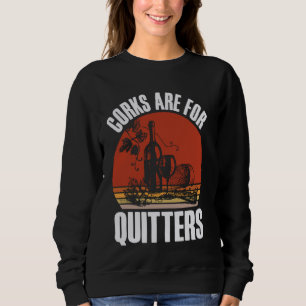 Corks Are For Quitters Funny Vintage Wine Drinking Sweatshirt