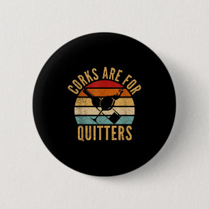 Corks Are For Quitters Funny Wine Lover  6 Cm Round Badge