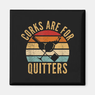 Corks Are For Quitters Funny Wine Lover  Magnet