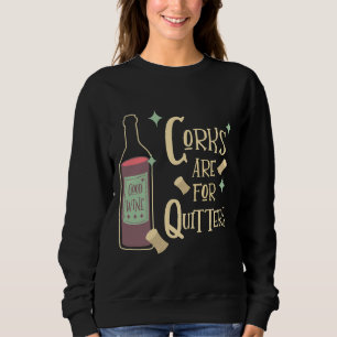 Corks Are For Quitters Wine Drinker Mid Century Mo Sweatshirt