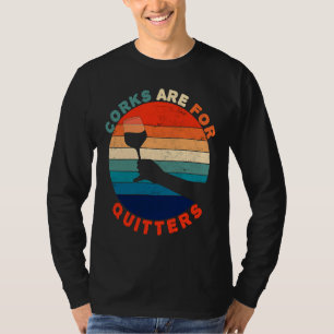 Corks Are For Quitters Wine Idea Retro Vintage T-Shirt
