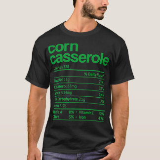 Corn Casserole Nutrition Facts Funny Thanksgiving  T-Shirt