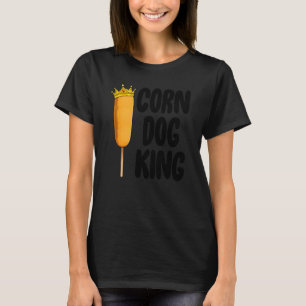 Corn Dog King Funny Fair Corn Dogs Foodie T-Shirt