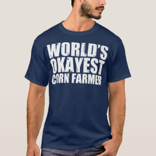 Corn Farmer World's Okayest Funny T-Shirt