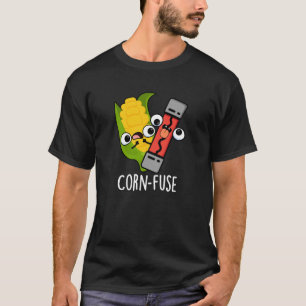 Corn-fuse Funny Confused Pun Dark BG T-Shirt