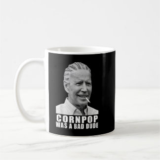Corn Pop Was A Bad Dude Biden Funny Coffee Mug