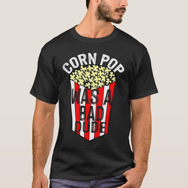 Corn Pop Was A Bad Dude T-Shirt (Front)