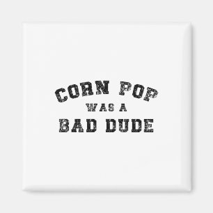 Corn Pop Was A D Dude Athletic Cornpop Meme  Magnet