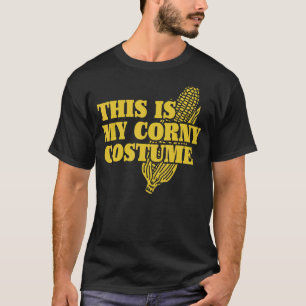 Corn Pun This is My Corny Halloween Costume T-Shirt