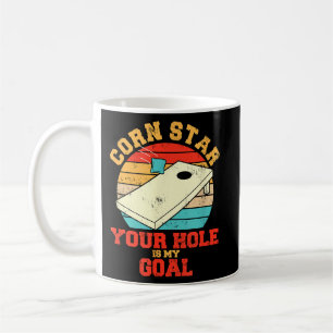 Corn Star Your Hole Is My Goal Funny Cornhole Coffee Mug