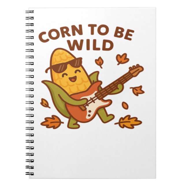 Corn to Be Wild – Rockin’ Autumn Corn Cob Illustra Notebook (Front)