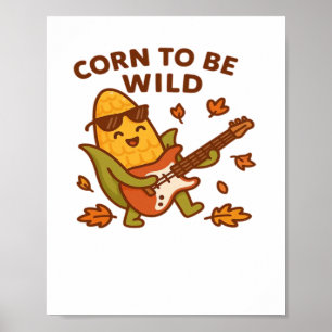 Corn to Be Wild – Rockin’ Autumn Corn Cob Illustra Poster