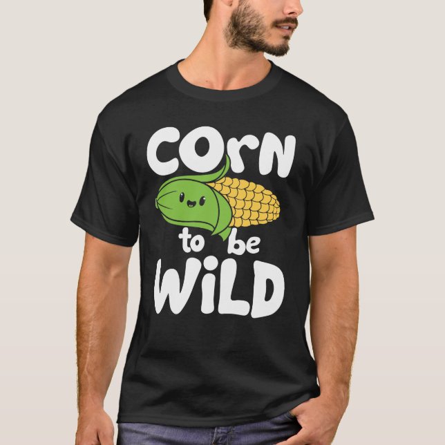 Corn To Be Wild T-Shirt (Front)