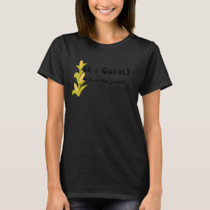 Corn Trendy Women Men It's Corn It Has The Juice 5 T-Shirt