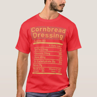 Cornbread Dressing Nutrition Facts Family Thanksgi T-Shirt