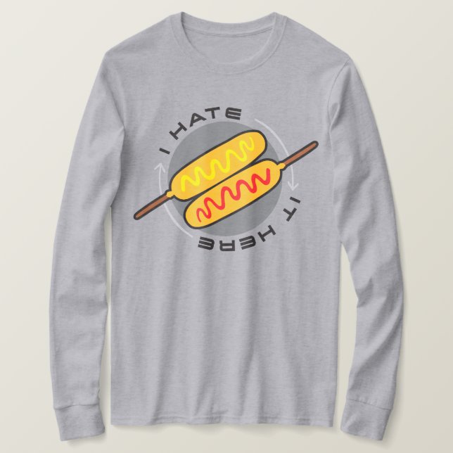 Corndogs “I hate it here” T-Shirt (Design Front)