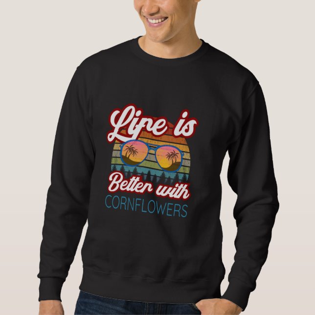 Cornflowers Gardeners 'Life Is Better With Cornflo Sweatshirt (Front)