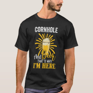 Cornhole And Beer That's Why I'm Here Cornhole Fan T-Shirt