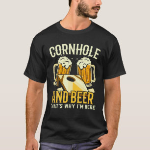 Cornhole And Beer Thats Why I'm Here Funny Bag Tos T-Shirt