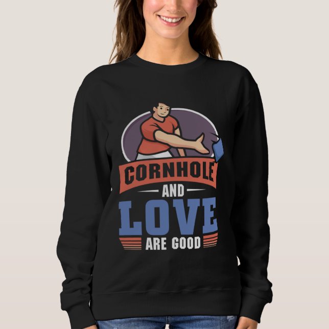 Cornhole And love Are Good  Cornhole Sweatshirt (Front)