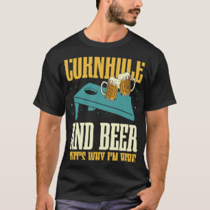 Cornhole and That's why I'm here for Cornhole Bean T-Shirt