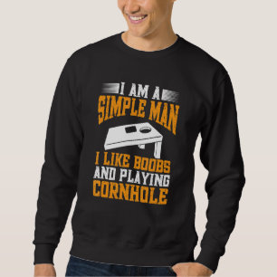 Cornhole Champion I Am A Simple Man Bean Bag Sweatshirt