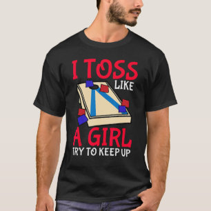 Cornhole Corn Hole I Toss Like A Girl Try To Keep  T-Shirt