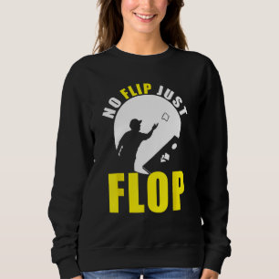 Cornhole Corn Hole No Flip Just Flop Sweatshirt