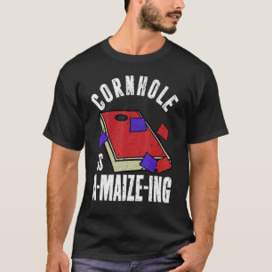 Cornhole is A maize ing  Corn Hole T-Shirt