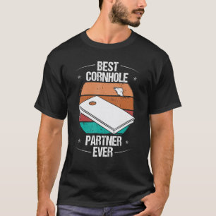 Cornhole Player Best Cornhole Partner ever Corn Ho T-Shirt