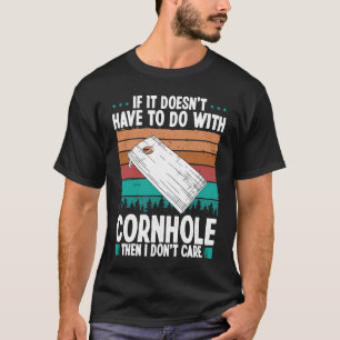 Cornhole Player I dont care Throwing Cornhole Team T-Shirt
