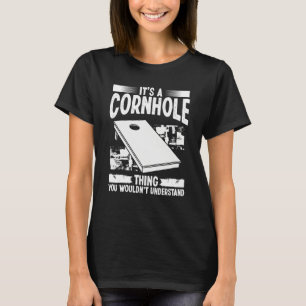 Cornhole Player Its a Tosser Thing Throwing Cornho T-Shirt