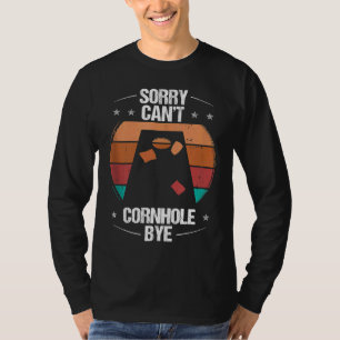 Cornhole Player Sorry cantt bye Toss Thrower Cornh T-Shirt