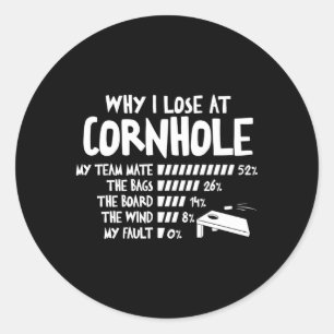 Cornhole Player Why I Lose At Cornhole Humour Classic Round Sticker