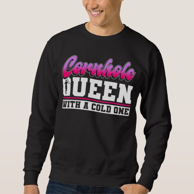 Cornhole Queen With A Cold One   Cornhole  1 Sweatshirt (Front)