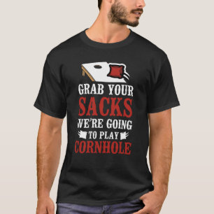 Cornhole Team Bean Bag Player Champ Pun Grab Your T-Shirt