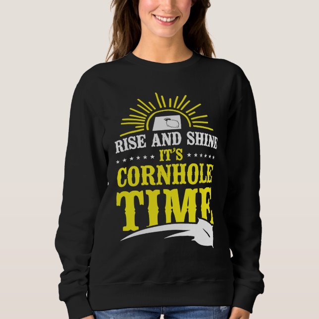 Cornhole Team Bean Bag Player Champ Rise And Shine Sweatshirt (Front)