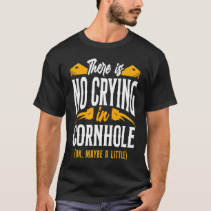 Cornhole Team Bean Bag Player Champ There Is No Cr T-Shirt